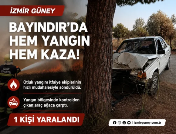 bayındır yangın kaza bayındır yangın kaza